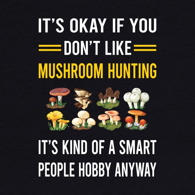 Smart People Hobby Mushroom Hunting Mushrooms Mushrooming Mycology Mycologist Foraging Forager by Good Day